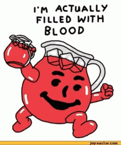 I'm Actually Filled With Blood Kool Aid GIF