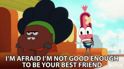 I'm Afraid I'm Not Good Enough To Be Your Best Friend Pinky Malinky GIF
