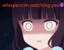 I'm Always Watching You GIF
