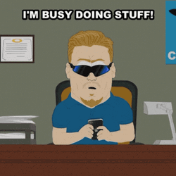 I'm Busy Doing Stuff GIF