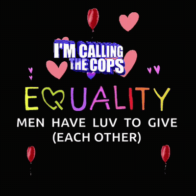 I'm Calling The Cops Equality Men Have Luv To Give Each Other Poster GIF