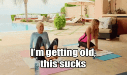 I'm Getting Old This Sucks Yoga GIF