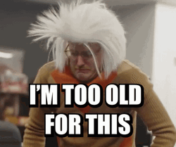 I'm Getting Too Old For This Wig GIF