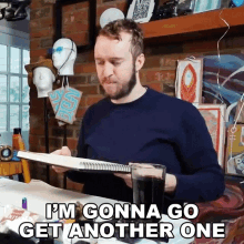 I'm Gonna Got Get Another One GIF
