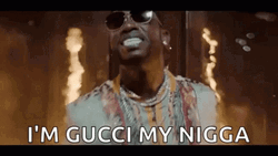I'm Gucci My Nigga
