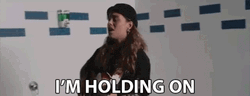 I'm Holding On GIF