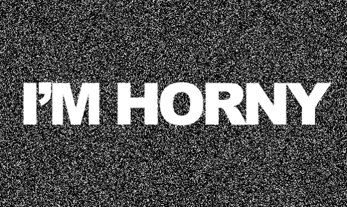 I'm Horny Text GIF