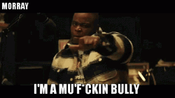I'm Morray A Bully GIF