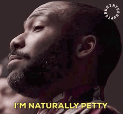 I'm Naturally Petty GIF