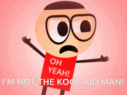 I'm Not The Kool Aid Man Oh Yeah GIF