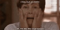 I'm Old Like A Crypt Keeper GIF