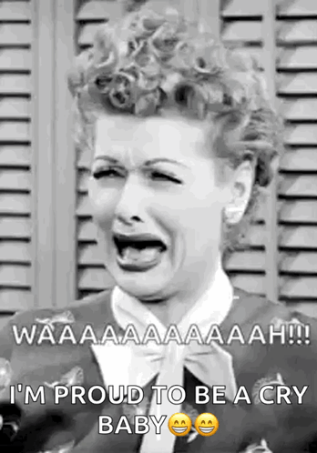 I'm Proud To Be A Cry Baby GIF