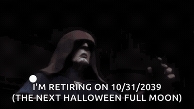 I'm Retiring October 31 2039 Halloween Full Moon GIF