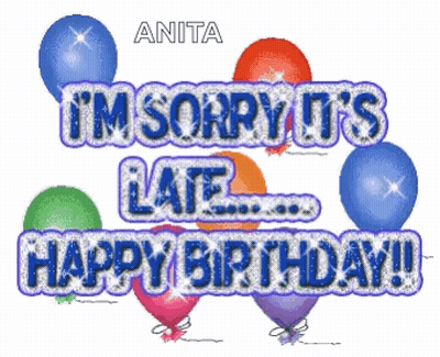 I 'M Sorry It 'S Late .. Happy Birthday ! GIF