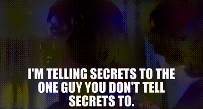 I 'M Telling Secrets To The One Guy You Don T Tell Secrets To GIF