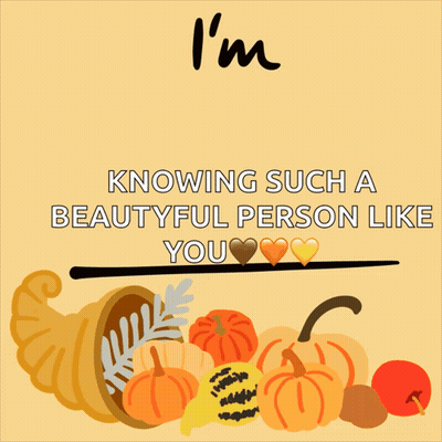 I'm Thankful For Knowing Such A Beautiful Person Like You Cornucopia Pumpkins GIF