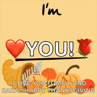 I'm Thankful You I Love You Tommy And Sara Happy Thanksgiving GIF