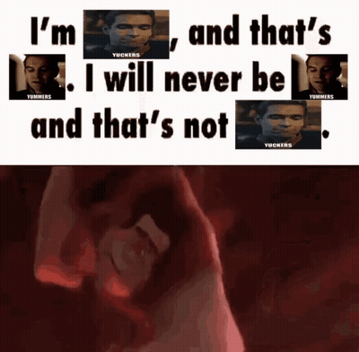 I'm That's I'll Never Be That's Not GIF