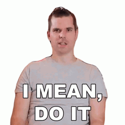 I Mean Do It Boy GIF