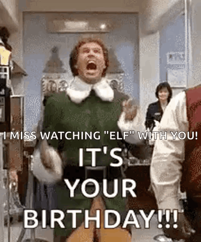 I Miss Watching ' Elf ' With You ! It 'S Your Birthday !! GIF