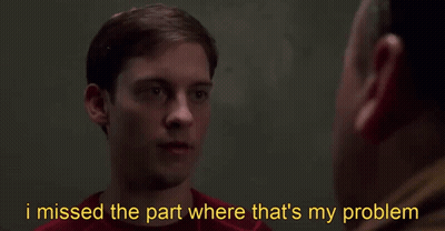 I Missed The Part Where That's My Problem GIF