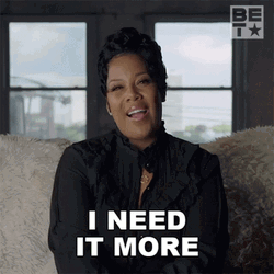 I Need It More  GIF