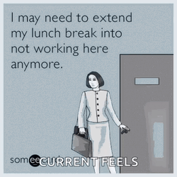 I Quit Lunch Break Extend GIF