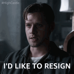 I Quit Resign High Castle GIF
