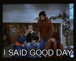 I Said Good Day Man Walking Out GIF