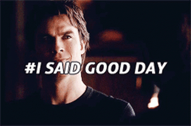 I Said Good Day The Vampire Diaries GIF