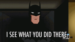 I See What You Did There Batman GIF