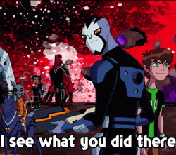 I See What You Did There Ben 10