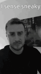 I Sense Sneaky GIF