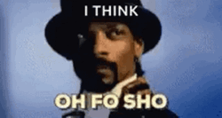 I Think Oh Fo Sho  GIF