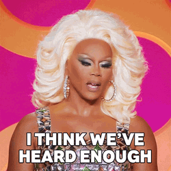 I Think Weve Heard Enough Rupaul GIF