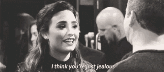 I Think You'Re Just Jealous GIF