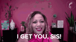 I Understand I Get You Sis GIF