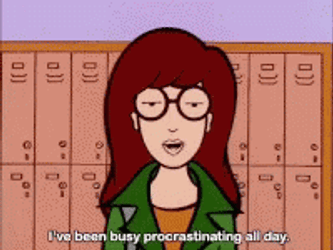 I've Been Busy In Procrastination GIF