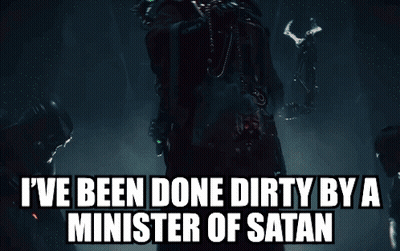 I've Been Done Dirty By A Minister Of Satan GIF