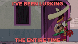 I've Been Lurking The Entire Time GIF