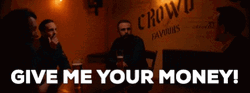 I Want My Two Dollars Give It Now GIF