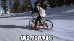 I Want My Two Dollars Snow Biking GIF