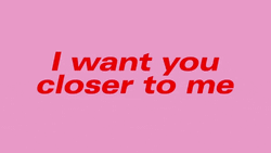 I Want You Closer