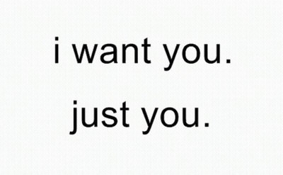 I Want You Nothing Else Just You GIF