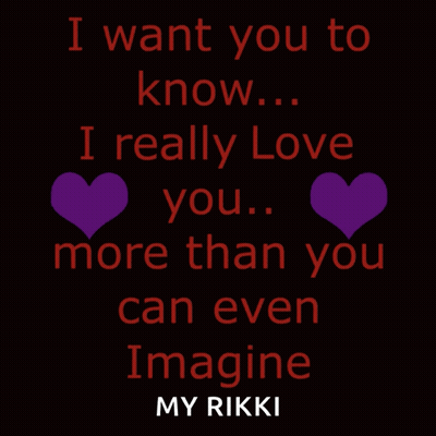 I Want You To Know I Really Love You More Than You Can Even Imagine My Rikki GIF