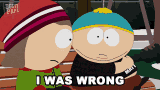 I Was Wrong Eric Cartman GIF