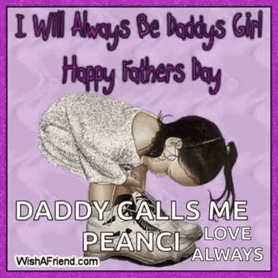I Will Always Be Daddy 'S Girl Happy Father 'S Day Daddy Calls Me Peanici Love Always GIF