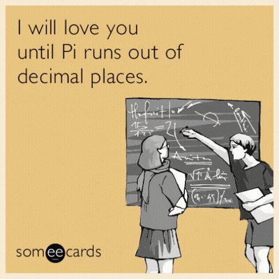 I Will Love You Until Pi Runs Out Of Decimal Places GIF