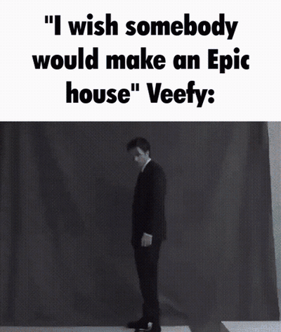 I Wish Somebody Would Make An Epic House GIF