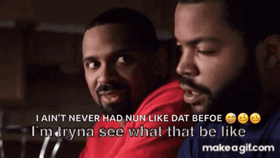 Ice Cube Says I Ain't Never Had Nun Like Dat Befoe GIF